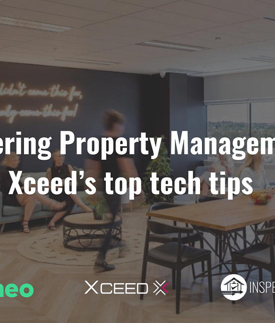 Mastering Property Management: Xceed’s Top Tech Tips